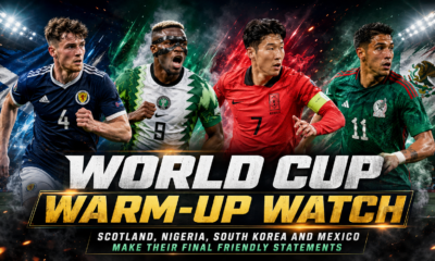 Scotland, Nigeria, South Korea, and Mexico Make Final Statements Ahead of FIFA World Cup