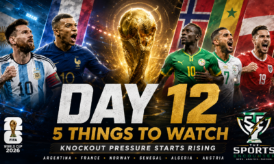 5 Things to Watch on Day 12 of the FIFA World Cup 2026