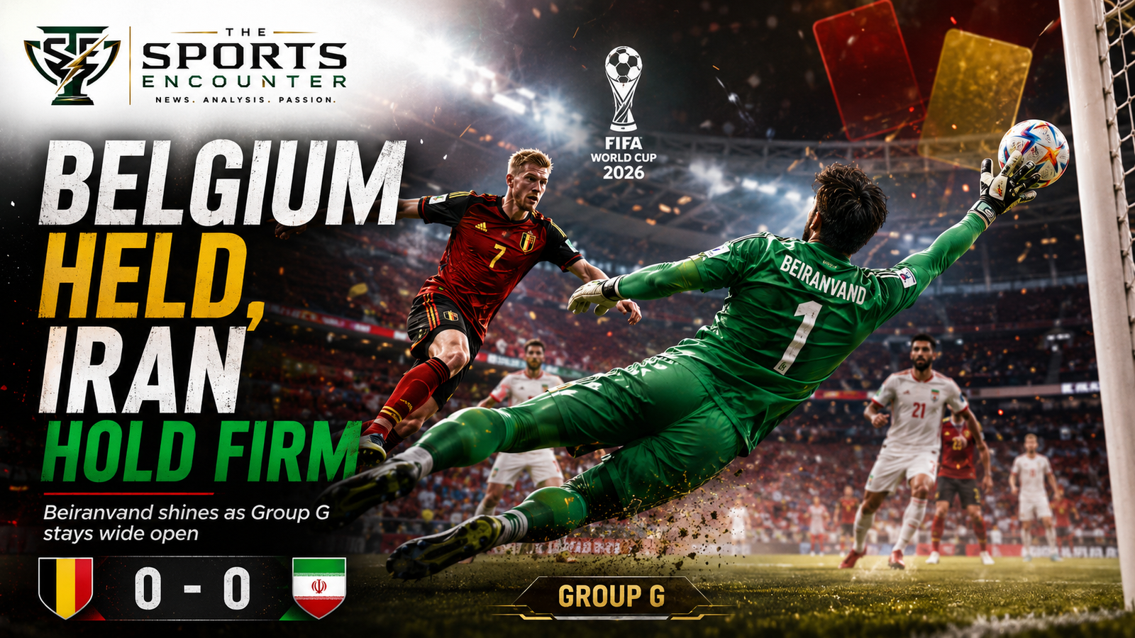 Belgium Stumble Again as Iran’s Beiranvand Turns Group G Into a Survival Test