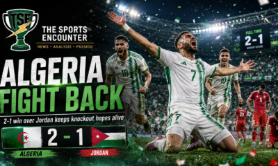 Algeria Turn Second-Half Pressure Into World Cup Lifeline Against Jordan