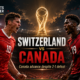 Switzerland Silence Vancouver as Canada Survive World Cup Scare