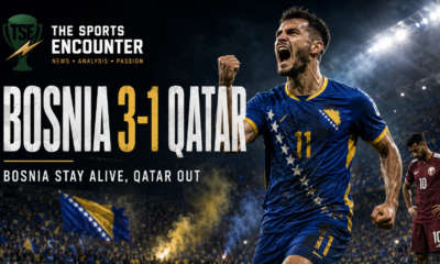 Bosnia and Herzegovina Beat Qatar 3-1 as World Cup Dream Stays Alive and Qatar Bow Out