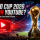 Will the FIFA World Cup 2026 Be Live on YouTube