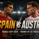 Spain’s Jinx, Austria’s Belief, and a Round of 32 Match Built for Tension