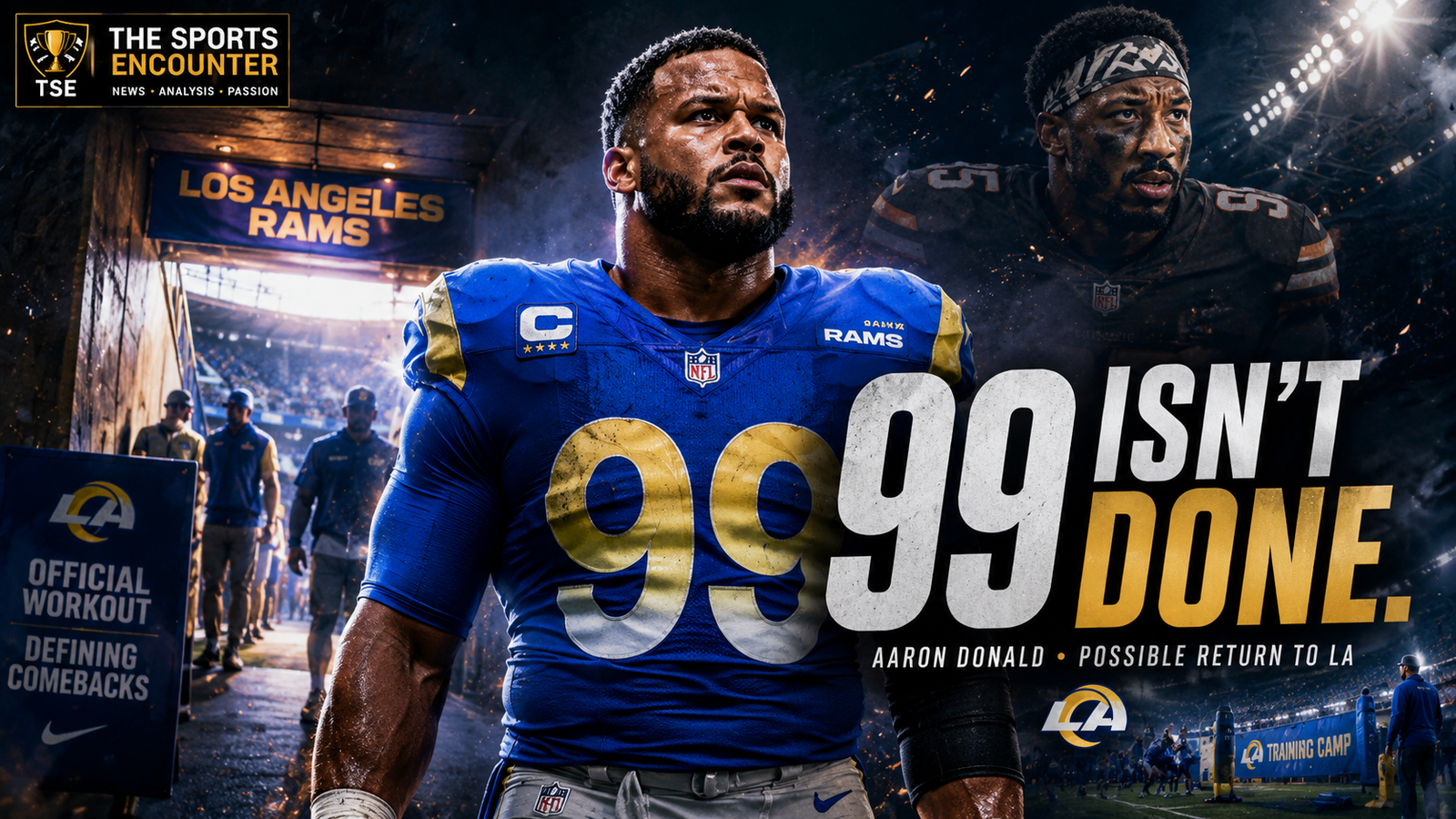Aaron Donald wears No. 99 in a dramatic Rams tunnel scene as the headline “99 Isn’t Done” signals his possible NFL comeback, with Myles Garrett and training camp imagery in the background.