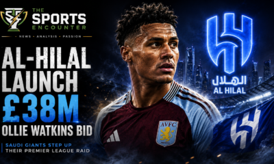 Al-Hilal £38 million Ollie Watkins transfer bid as the Saudi Pro League club targets the Aston Villa striker.