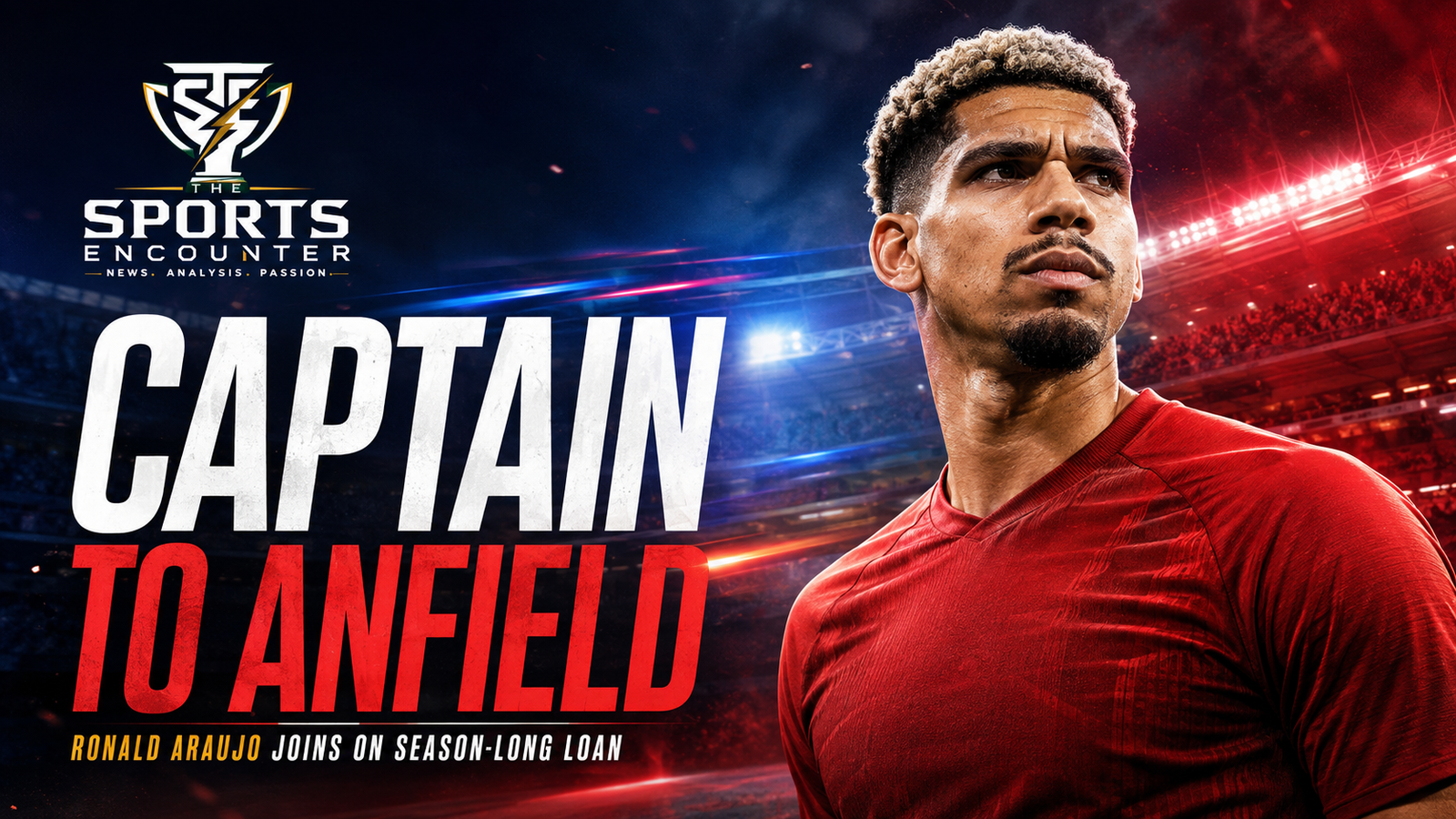 Ronald Araújo appears in a red Liverpool-style kit under dramatic stadium lights beside the headline “Captain to Anfield,” illustrating the Barcelona captain’s reported season-long loan move to Liverpool.