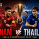 Vietnam Hold the Lead, but Thailand Still Have 90 Minutes to Change the ASEAN Final