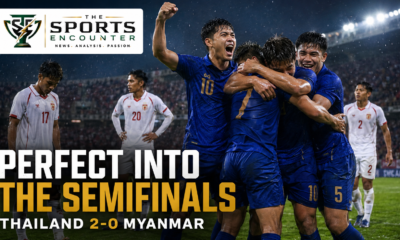 Thailand Hold Their Nerve, End Myanmar’s Run and March Into the Semifinals