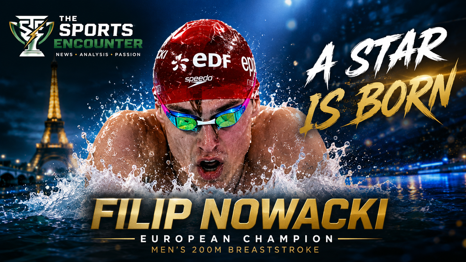 Filip Nowacki celebrates his breakthrough summer after winning the men's 200m breaststroke title at the 2026 European Aquatics Championships in Paris, with The Sports Encounter official logo and a cinematic "A Star Is Born" design.