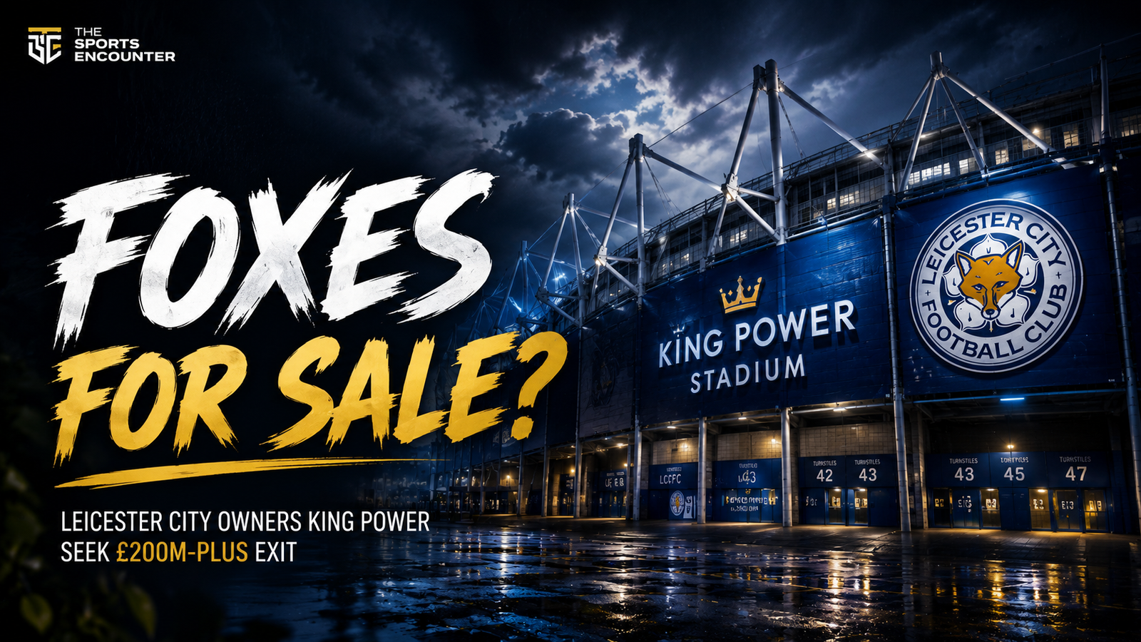 Leicester City’s King Power Stadium pictured as the club’s owners reportedly seek a £200 million-plus sale following successive relegations and financial pressure.