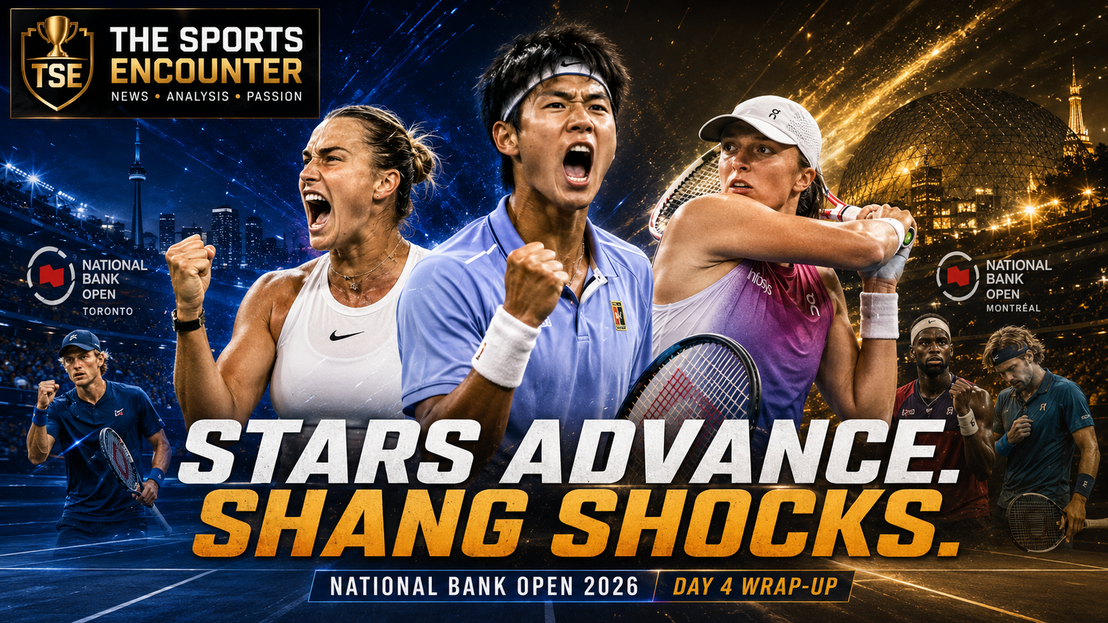 Aryna Sabalenka celebrates, Juncheng Shang roars after his upset, and Iga Swiatek strikes a backhand in a cinematic National Bank Open 2026 Day 4 graphic featuring The Sports Encounter branding and the headline “Stars Advance. Shang Shocks.”