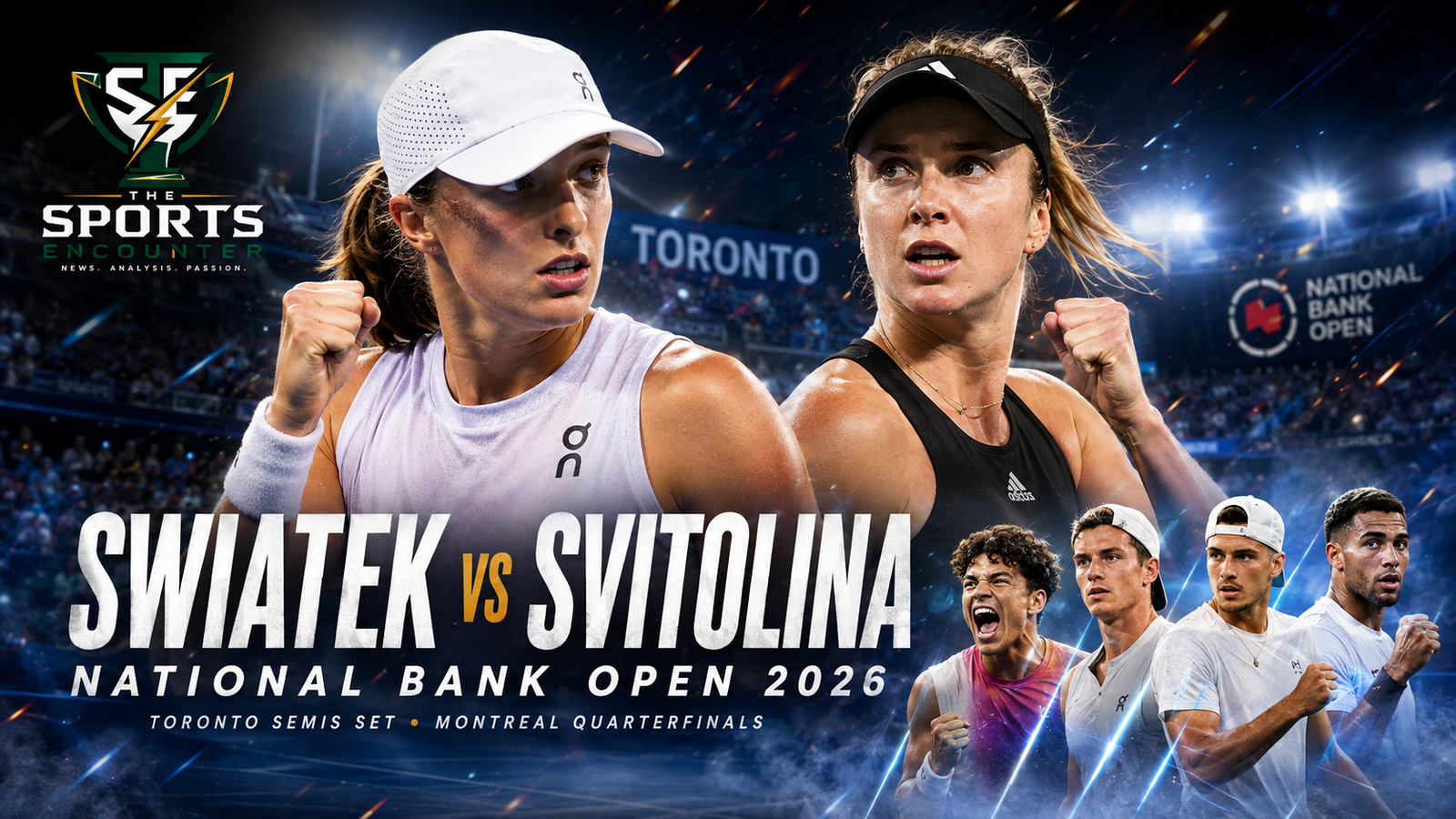 Iga Swiatek and Elina Svitolina feature prominently in a cinematic National Bank Open 2026 graphic, with leading Montreal men’s contenders shown below as Toronto reaches the semifinals and the men’s draw moves into the quarterfinals.