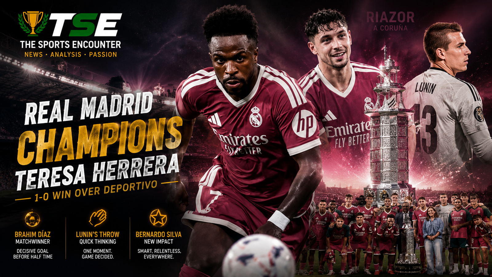 Real Madrid celebrate winning the Trofeo Teresa Herrera after a 1-0 victory over Deportivo La Coruña, with Brahim Díaz highlighted as the matchwinner, Andriy Lunin credited for the quick distribution that created the goal, and Bernardo Silva featured among Madrid’s key preseason performers.
