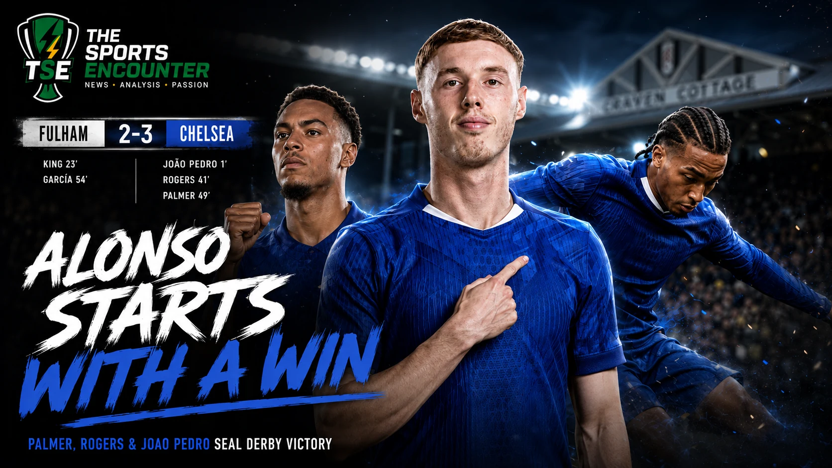 Cole Palmer, Morgan Rogers and João Pedro celebrate Chelsea’s 3-2 Premier League win over Fulham at Craven Cottage in Xabi Alonso’s first league match.