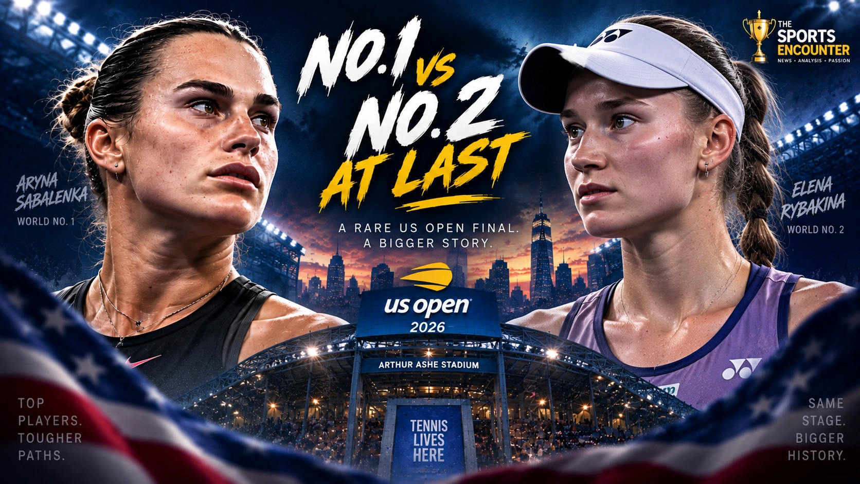 Aryna Sabalenka and Elena Rybakina face off in a cinematic Arthur Ashe Stadium graphic for the 2026 US Open women’s final, the first World No. 1 vs No. 2 showdown in New York since 2013.